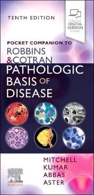 Pocket Companion to Robbins & Cotran Pathologic Basis of Disease - Richard N. Mitchell, Vinay Kumar, Abul K. Abbas, Jon C. Aster