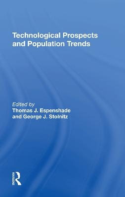Technological Prospects And Population Trends - Thomas J Espenshade, George J Stolnitz