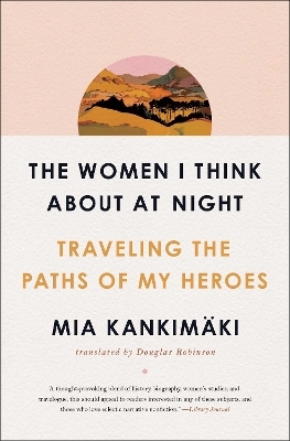 The Women I Think About at Night - Mia Kankim&auml;ki