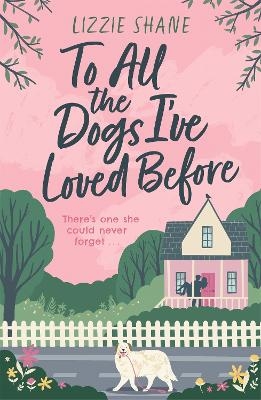 To All the Dogs I've Loved Before - Lizzie Shane