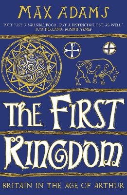 The First Kingdom - Max Adams