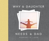Why a Daughter Needs a Dad - Lang, Gregory