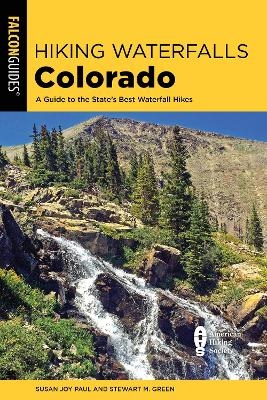 Hiking Waterfalls Colorado - Susan Joy Paul, Stewart M. Green