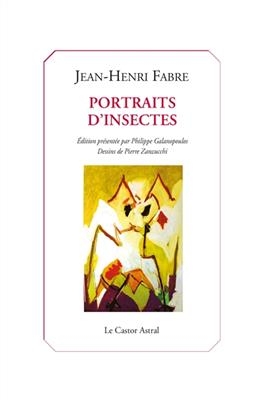 Portraits d'insectes - Jean-Henri (1823-1915) Fabre