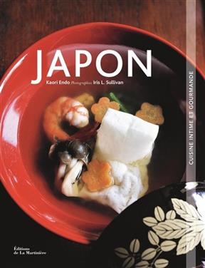 Japon : cuisine intime et gourmande - Kaori Endo, Iris L. Sullivan