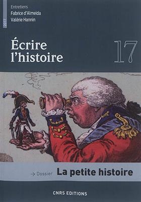 Ecrire l'histoire : histoire, littérature, esthétique, n° 17. La petite histoire