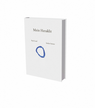 Paul Good, Stefan Steiner: Mein Heraklit