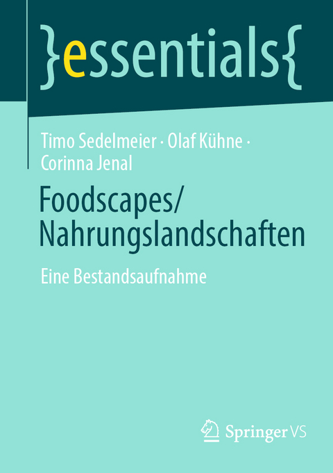 Foodscapes/Nahrungslandschaften - Timo Sedelmeier, Olaf K&uuml;hne, Corinna Jenal