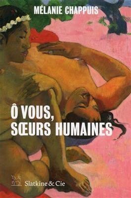 O VOUS SOEURS HUMAINES -  CHAPPUIS MELANIE