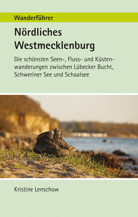 Wanderf&uuml;hrer N&ouml;rdliches Westmecklenburg - Kristine Lenschow