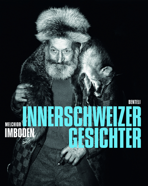 INNERSCHWEIZER GESICHTER - Melchior Imboden