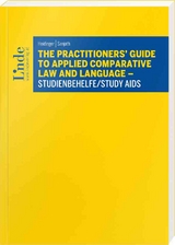 The Practitioners' Guide to Applied Comparative Law and Language &ndash; Studienbehelfe/Study Aids - Franz Heidinger, Laura Sanjath