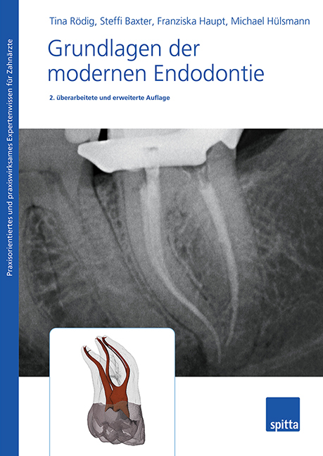 Grundlagen der modernen Endodontie - Tina R&ouml;dig, Steffi Baxter, Franziska Haupt, Michael H&uuml;lsmann