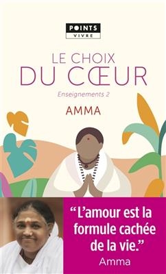 Enseignements d'une sage d'aujourd'hui. Vol. 2. Le choix du coeur -  Amritanandamayi