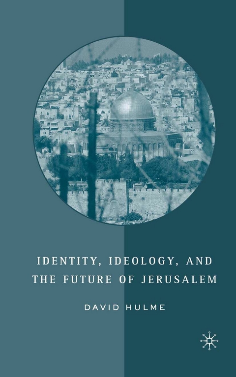 Identity, Ideology and the Future of Jerusalem -  D. Hulme
