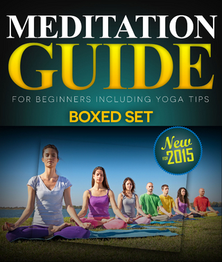 Meditation Guide for Beginners Including Yoga Tips (Boxed Set): Meditation and Mindfulness Training