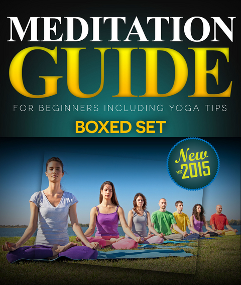 Meditation Guide for Beginners Including Yoga Tips (Boxed Set): Meditation and Mindfulness Training - Speedy Publishing