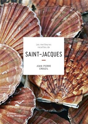 Les meilleures recettes de saint-jacques - Jean-Pierre Crouzil