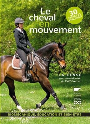 Le cheval en mouvement : biomécanique, éducation et bien-être : 30 exercices pratiques -  HARAS DE LA CENSE