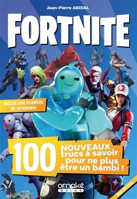 Fortnite : 100 nouveaux trucs à savoir pour ne plus être un bambi ! - Jean-Pierre Abidal