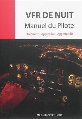 VFR de nuit : manuel du pilote : découvrir, apprendre, approfondir