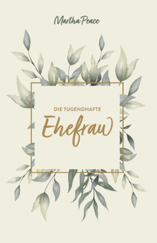 Die tugendhafte Ehefrau