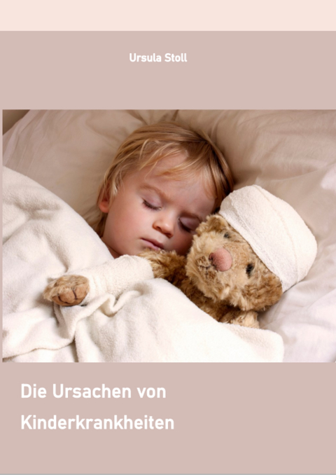 Die Ursachen von Kinderkrankheiten - Ursula Stoll