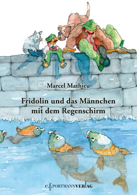 Fridolin und das M&auml;nnchen mit dem Regenschirm - Marcel Mathieu