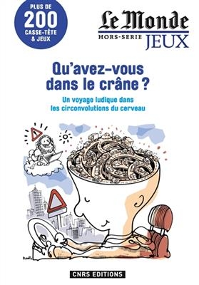 Qu'avez-vous dans le cr&acirc;ne ? : un voyage ludique dans les circonvolutions du cerveau - Patricia Laporte-Muller, Sophie Fromager