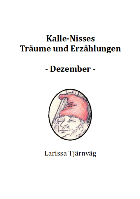 Kalle-Nisses Tr&auml;ume und Erz&auml;hlungen - Dezember - - Larissa Tj&auml;rnv&auml;g