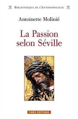 La passion selon S&eacute;ville - Antoinette Molini&eacute;