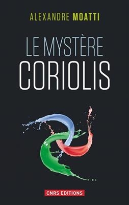Le myst&egrave;re Coriolis - Alexandre (1959-....) Moatti