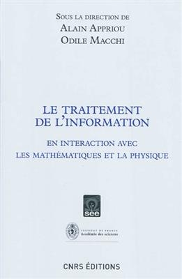 Le traitement de l'information : en interaction avec les mathématiques et la physique
