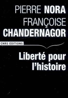 Libert&eacute; pour l'histoire - Fran&ccedil;oise Chandernagor, Pierre Nora