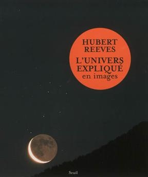 L'univers expliqu&eacute; en images - Hubert Reeves