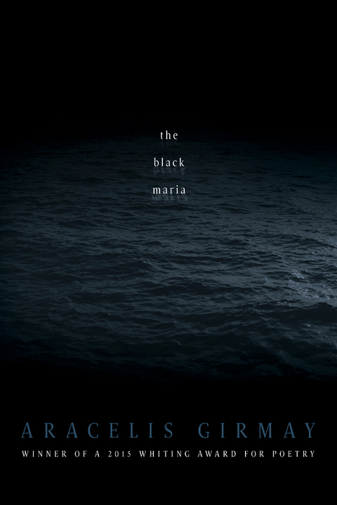 the black maria - Aracelis Girmay