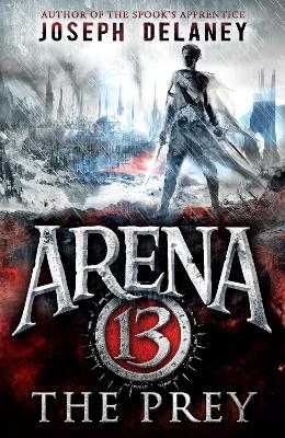 Arena 13: The Prey - Joseph Delaney