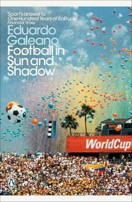 Football in Sun and Shadow - Eduardo Galeano