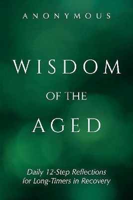 Wisdom of the Aged -  Anonymous