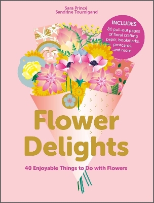 Flower Delights - Sara Princ&eacute;