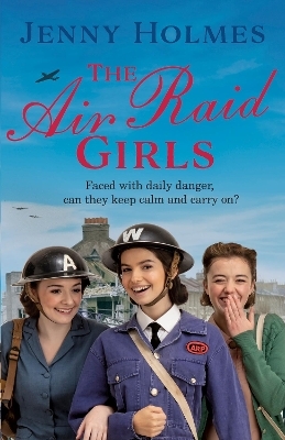 The Air Raid Girls - Jenny Holmes