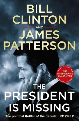 The President is Missing - President Bill Clinton, James Patterson