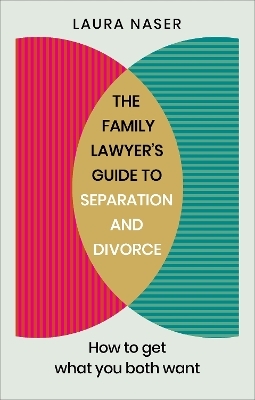 The Family Lawyer&rsquo;s Guide to Separation and Divorce - Laura Naser