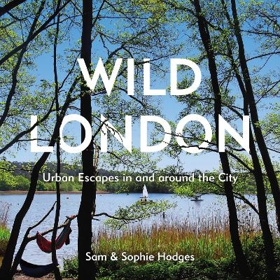 Wild London - Sam Hodges, Sophie Hodges