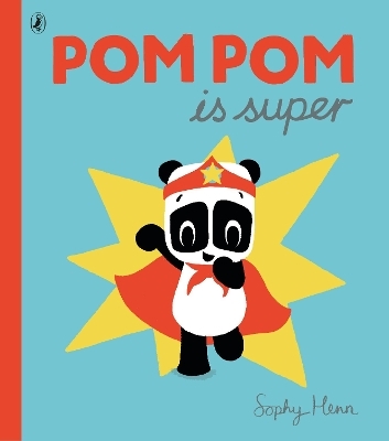 Pom Pom is Super - Sophy Henn
