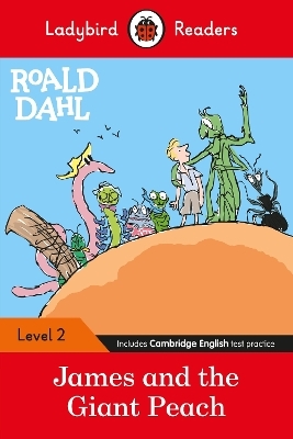 Ladybird Readers Level 2 - Roald Dahl - James and the Giant Peach (ELT Graded Reader) - Roald Dahl