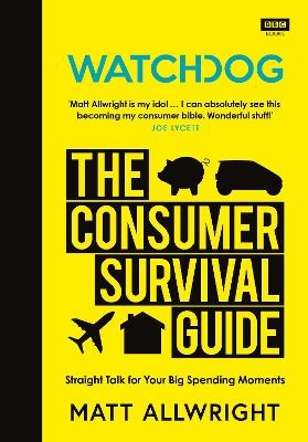 Watchdog: The Consumer Survival Guide - Matt Allwright