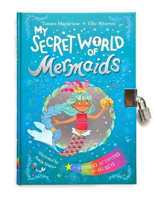 My Secret World of Mermaids - Ellie Wharton, Tamara Macfarlane
