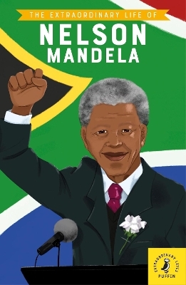 The Extraordinary Life of Nelson Mandela - E. L. Norry
