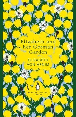 Elizabeth and her German Garden - Elizabeth von Arnim